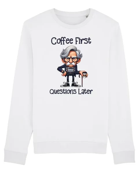 Bluza personalizata Coffee First Questions Later | Grandpa | Bunicul Tafnos
